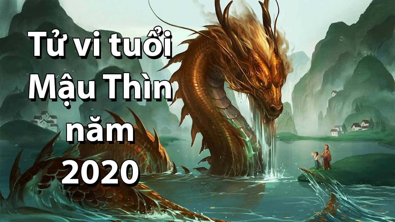 Xem chi tiết tử vi tuổi Mậu Thìn năm 2020 nữ mạng